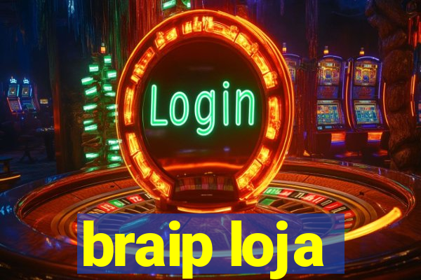 braip loja